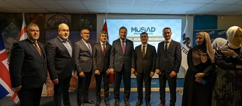 Birleşik Krallık Türk iş dünyası Londra’da Buluştu. İngiltere Musiad Yeni Yönetim Kurulu Belirlendi
